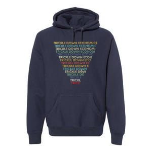 Trickle Down Economics Trick Funny Economic Sarcastic Humor Premium Hoodie