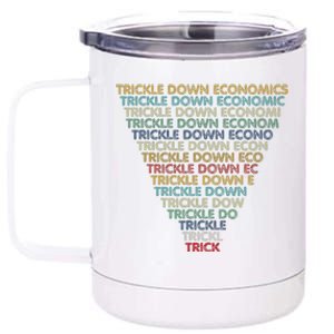 Trickle Down Economics Trick Funny Economic Sarcastic Humor 12 oz Stainless Steel Tumbler Cup