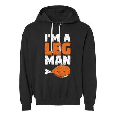 Turkey Drumstick Funny Thanksgiving Holiday Im A Leg Man Garment-Dyed Fleece Hoodie