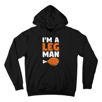 Turkey Drumstick Funny Thanksgiving Holiday Im A Leg Man Hoodie