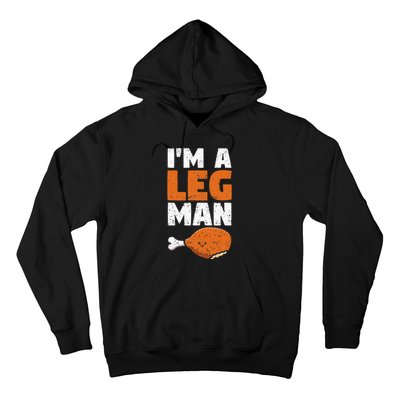 Turkey Drumstick Funny Thanksgiving Holiday Im A Leg Man Hoodie