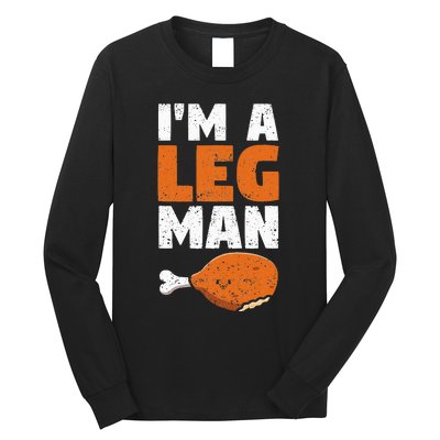 Turkey Drumstick Funny Thanksgiving Holiday Im A Leg Man Long Sleeve Shirt