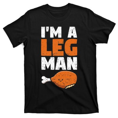 Turkey Drumstick Funny Thanksgiving Holiday Im A Leg Man T-Shirt