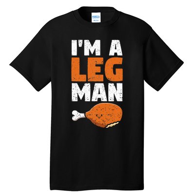 Turkey Drumstick Funny Thanksgiving Holiday Im A Leg Man Tall T-Shirt