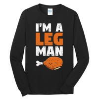 Turkey Drumstick Funny Thanksgiving Holiday Im A Leg Man Tall Long Sleeve T-Shirt