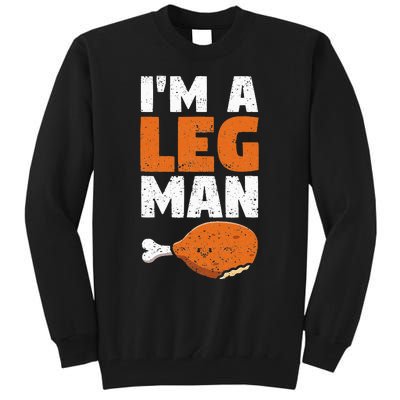 Turkey Drumstick Funny Thanksgiving Holiday Im A Leg Man Tall Sweatshirt