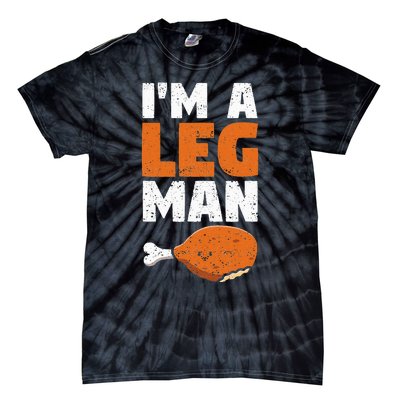 Turkey Drumstick Funny Thanksgiving Holiday Im A Leg Man Tie-Dye T-Shirt