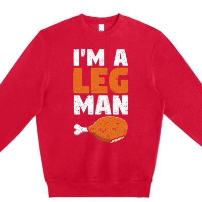 Turkey Drumstick Funny Thanksgiving Holiday Im A Leg Man Premium Crewneck Sweatshirt