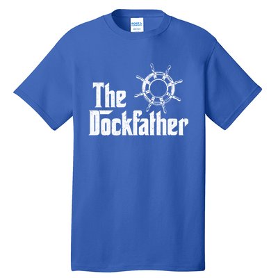 The Dockfather Funny Boating Fishing Boat Dad Captain Boater Meaningful Gift Tall T-Shirt