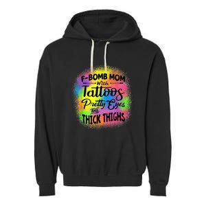 Tie Dye F Bomb Mom With Tattoos Pretty Eyes And Thick Thighs Garment-Dyed Fleece Hoodie