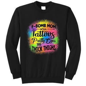 Tie Dye F Bomb Mom With Tattoos Pretty Eyes And Thick Thighs Sweatshirt