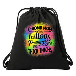 Tie Dye F Bomb Mom With Tattoos Pretty Eyes And Thick Thighs Drawstring Bag