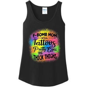 Tie Dye F Bomb Mom With Tattoos Pretty Eyes And Thick Thighs Ladies Essential Tank