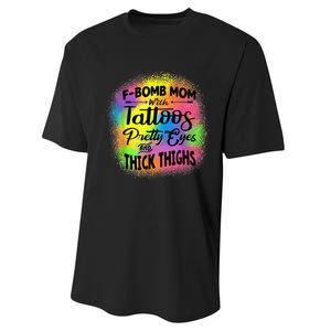 Tie Dye F Bomb Mom With Tattoos Pretty Eyes And Thick Thighs Performance Sprint T-Shirt