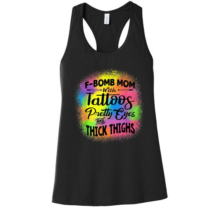 Tie Dye F Bomb Mom With Tattoos Pretty Eyes And Thick Thighs Women's Racerback Tank