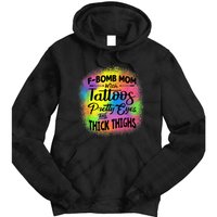 Tie Dye F Bomb Mom With Tattoos Pretty Eyes And Thick Thighs Tie Dye Hoodie