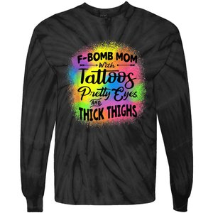 Tie Dye F Bomb Mom With Tattoos Pretty Eyes And Thick Thighs Tie-Dye Long Sleeve Shirt