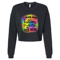 Tie Dye F Bomb Mom With Tattoos Pretty Eyes And Thick Thighs Cropped Pullover Crew