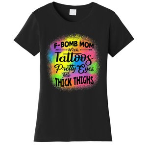 Tie Dye F Bomb Mom With Tattoos Pretty Eyes And Thick Thighs Women's T-Shirt