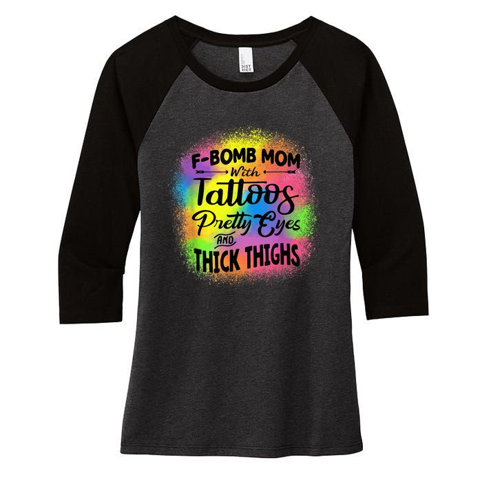 Tie Dye F Bomb Mom With Tattoos Pretty Eyes And Thick Thighs Women's Tri-Blend 3/4-Sleeve Raglan Shirt