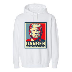 Trump Danger For The Deepbluestate Garment-Dyed Fleece Hoodie