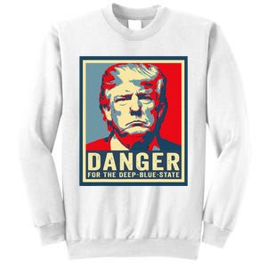 Trump Danger For The Deepbluestate Sweatshirt