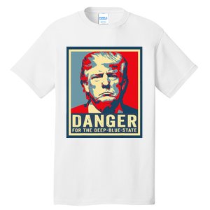 Trump Danger For The Deepbluestate Tall T-Shirt