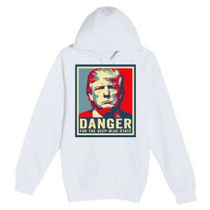 Trump Danger For The Deepbluestate Premium Pullover Hoodie