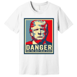 Trump Danger For The Deepbluestate Premium T-Shirt