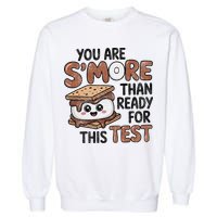 Testing Day Funny You Are SMore Than Ready For This Test Garment-Dyed Sweatshirt