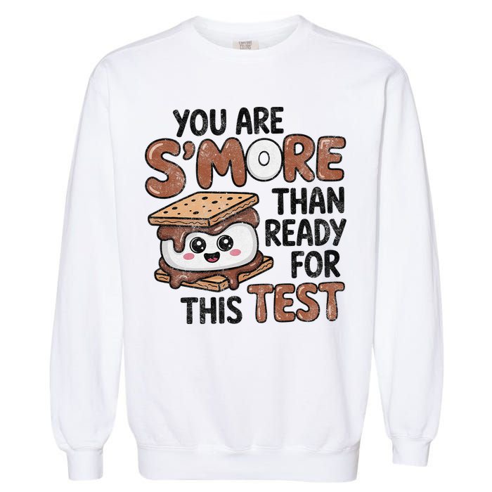 Testing Day Funny You Are SMore Than Ready For This Test Garment-Dyed Sweatshirt