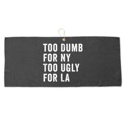 Too Dumb For New York Too Ugly For La Gift Large Microfiber Waffle Golf Towel