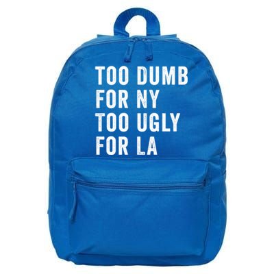 Too Dumb For New York Too Ugly For La Gift 16 in Basic Backpack