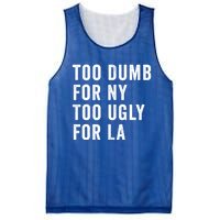 Too Dumb For New York Too Ugly For La Gift Mesh Reversible Basketball Jersey Tank