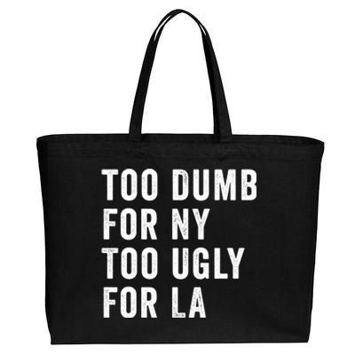 Too Dumb For New York Too Ugly For La Gift Cotton Canvas Jumbo Tote