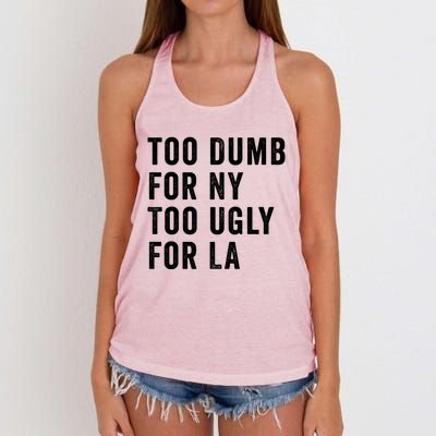 Too Dumb For New York Too Ugly For La Gift Women's Knotted Racerback Tank