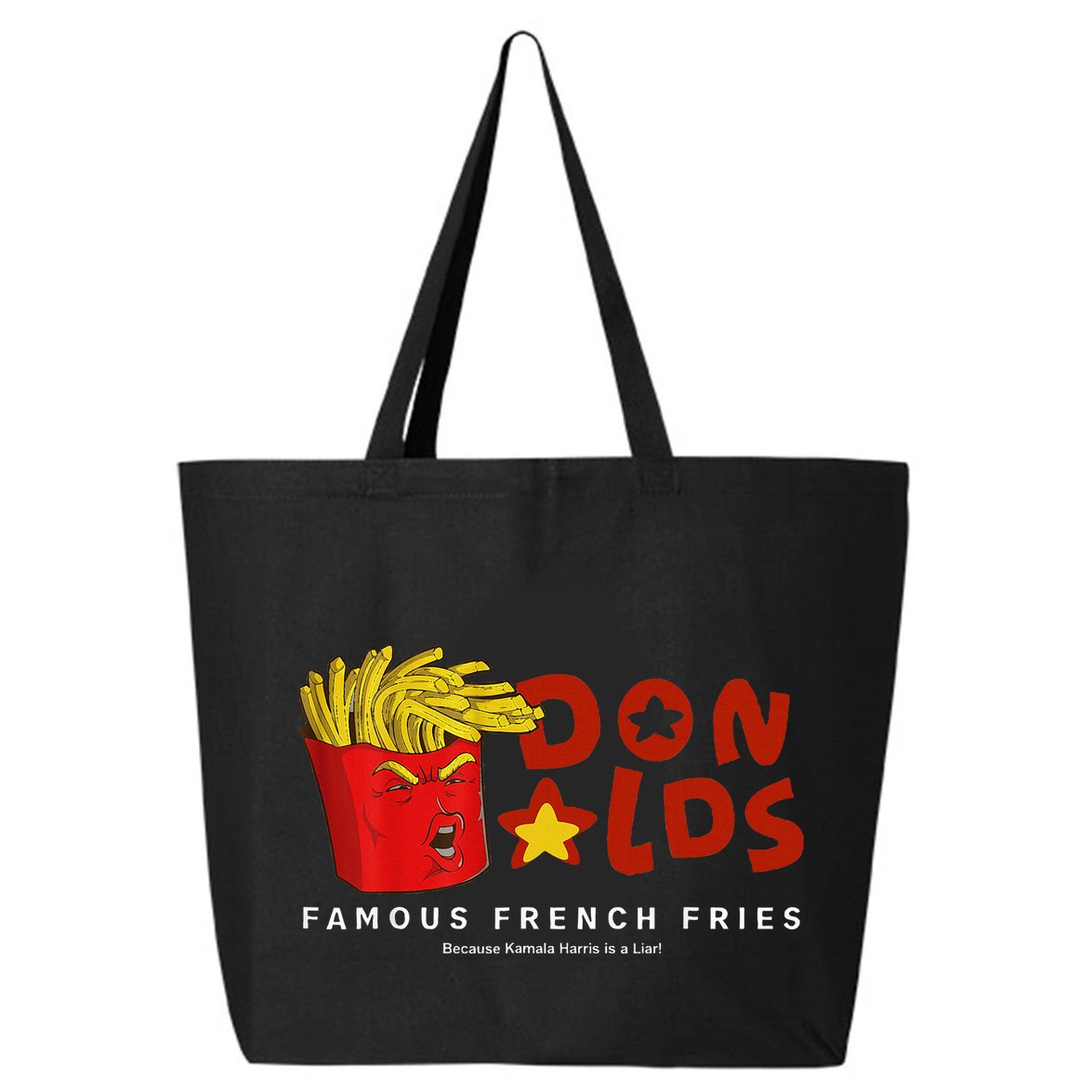 Trump Donalds Famous French Fries Because Kamala Is Liar 25L Jumbo Tote