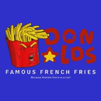 Trump Donalds Famous French Fries Because Kamala Is Liar Tall Hoodie