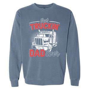 Truck Driver Fathers Day Gift Garment-Dyed Sweatshirt