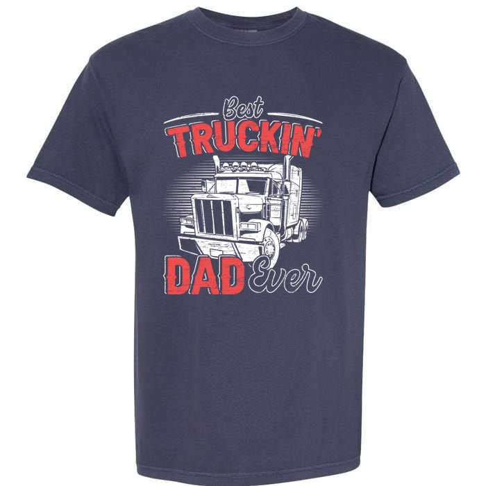 Truck Driver Fathers Day Gift Garment-Dyed Heavyweight T-Shirt