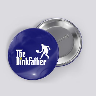 The Dink Father Pickleball Dad Funny Pickleball Button