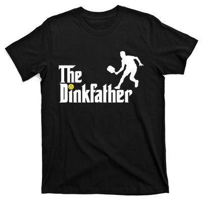 The Dink Father | Pickleball Dad | Funny Pickleball TShirt T-Shirt