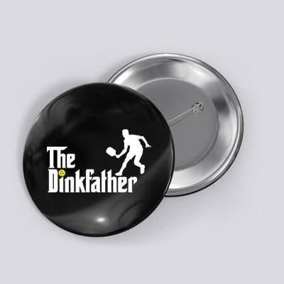 The Dink Father | Pickleball Dad | Funny Pickleball TShirt Button