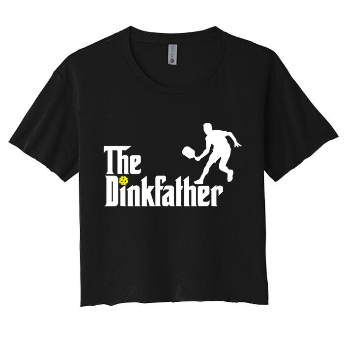 The Dink Father | Pickleball Dad | Funny Pickleball TShirt Women's Crop Top Tee