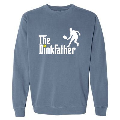 The Dink Father | Pickleball Dad | Funny Pickleball TShirt Garment-Dyed Sweatshirt