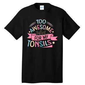 Tonsillectomy Design For With Removed Tonsils Tall T-Shirt