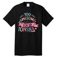 Tonsillectomy Design For With Removed Tonsils Tall T-Shirt