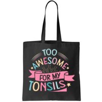 Tonsillectomy Design For With Removed Tonsils Tote Bag