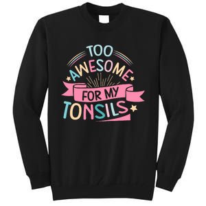 Tonsillectomy Design For With Removed Tonsils Tall Sweatshirt