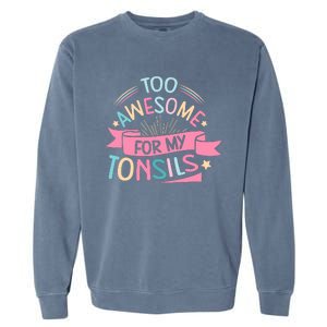 Tonsillectomy Design For With Removed Tonsils Garment-Dyed Sweatshirt